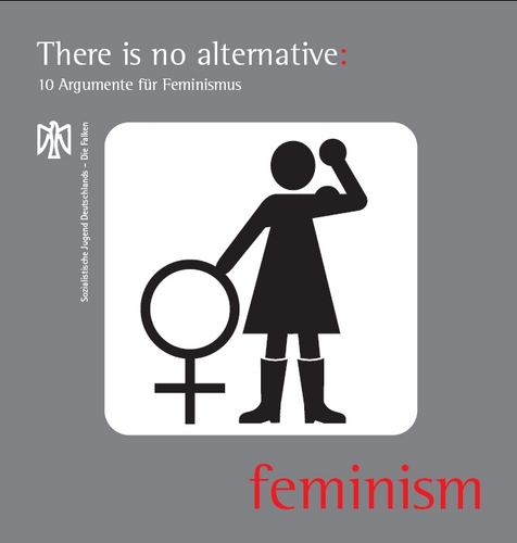 There is no alternative: Feminism!
